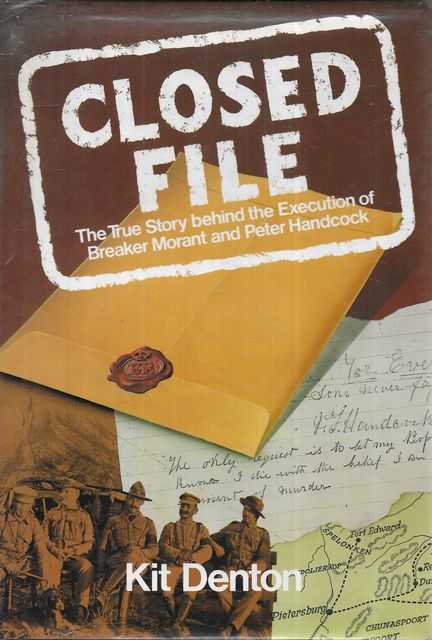 Closed File: The true Story Behind the Execution of Breaker Morant and Peter Handcock
