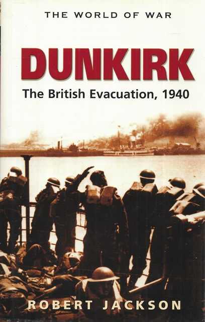 Dunkirk: The British Evacuation, 1940 [The World of War]