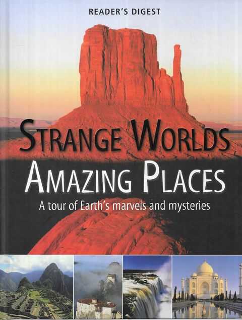 Strange Worlds, Amazing Places: A Tour of Earth's Marvels and Mysteries