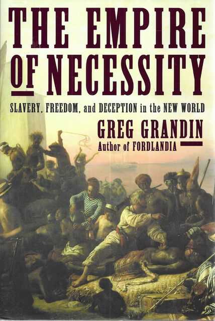 The Empire of Necessity: Slavery, Freedom and Deception in the New World