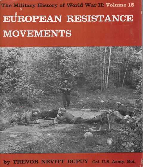 European Resistance Movements [The Military History of World War II Volume 15]