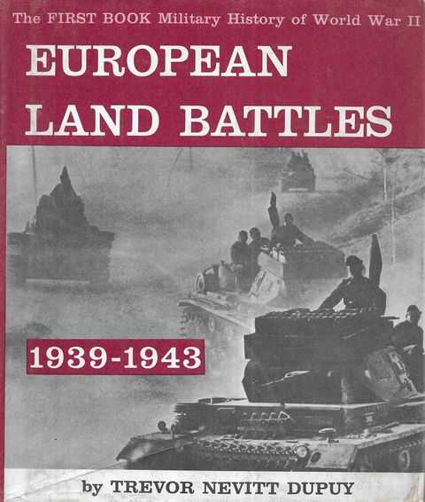 European Land Battles 1939-1943 [The First Book Military History of World War II No 161]