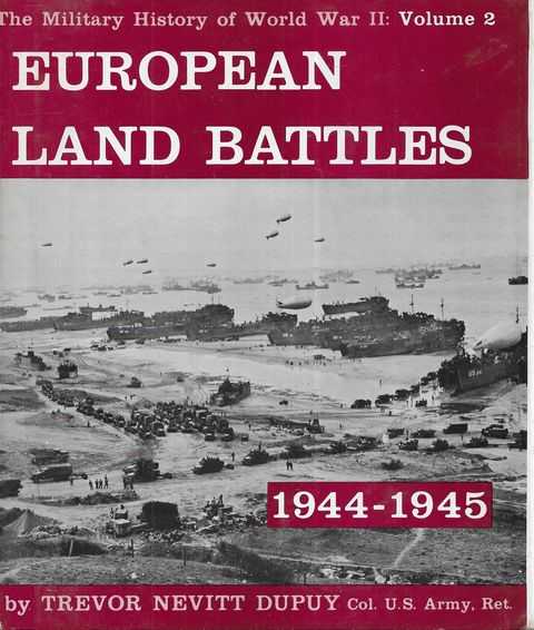European Land Battles 1944-1945 [The Military History of World War II Volume 2]
