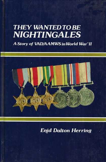 They Wanted to be Nightingales: A Story of VAD/AAMWS in World War II