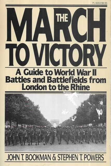 The March to Victory: A Guide to World War II Battles and Battlefields from London to the Rhine