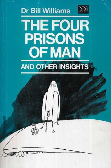 The Four Prisons of Man and Other Insights: A Miscellany of Talks on he Scientific Attitude