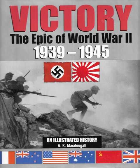 Victory: The Epic of World War II 1939-1945 - An Illustrated History