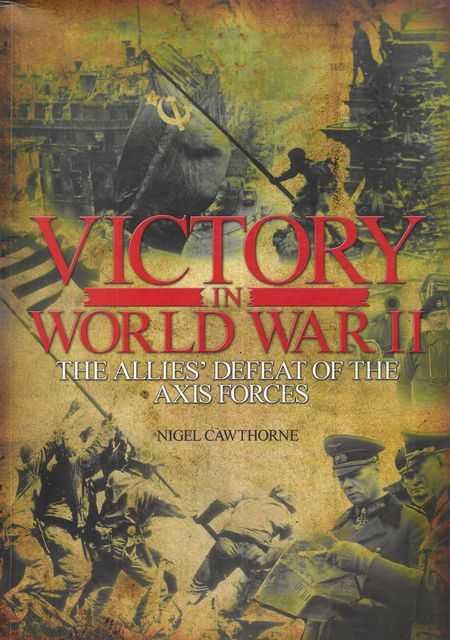 Victory in World War II: The Allies' Defeat of the Axis Forces