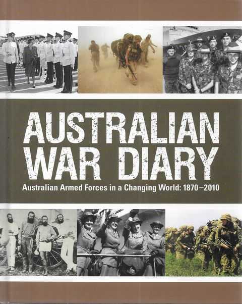 Australian War Diary: Australian Armed Forces in a Changing World: 1870-2010