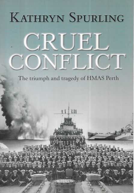 Cruel Conflict: The Triumph and Tragedy of HMAS Perth
