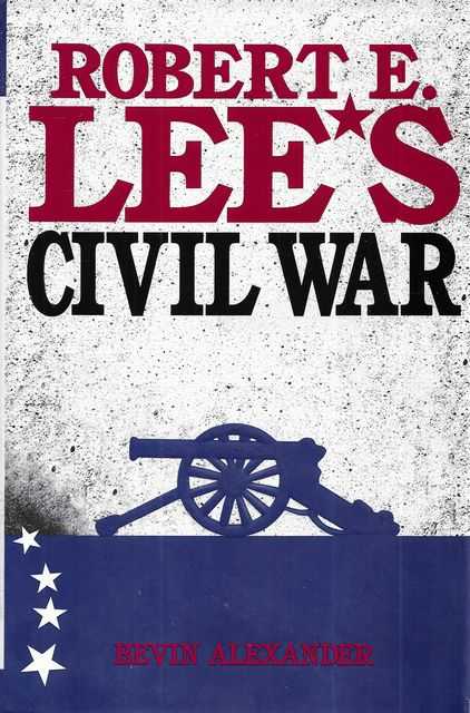 Robert E. Lee's Civil War