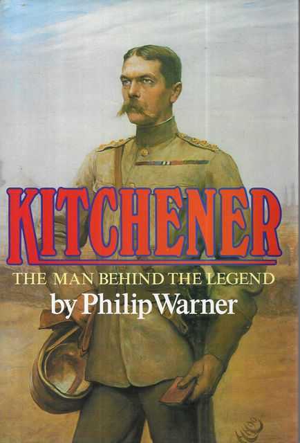 Kitchener: The Man Behind the Legend