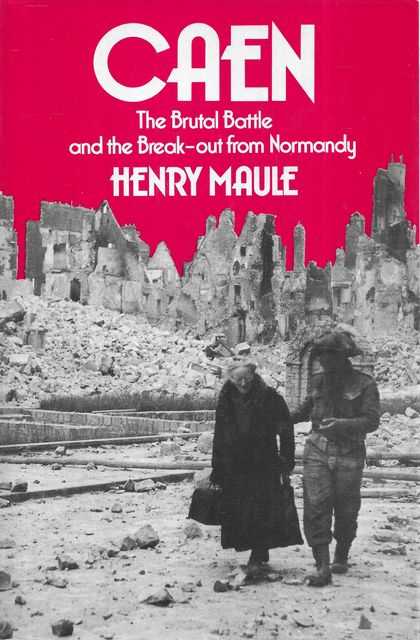 Caen: The Brutal Battle and the Break out from Normandy