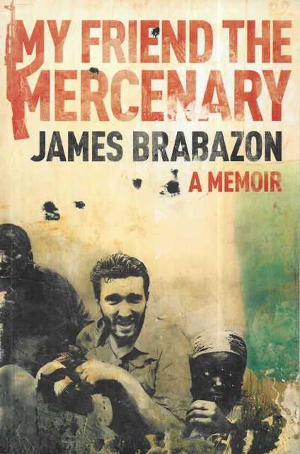 My Friend The Mercenary: A Memoir