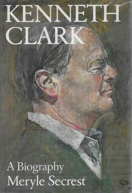 Kenneth Clark: A Biography