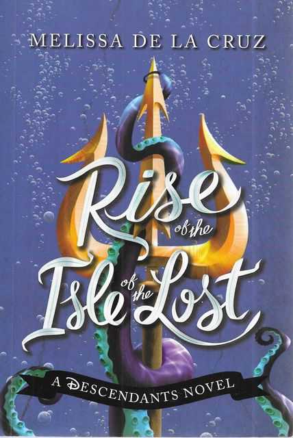 Rise of the Isle of the Lost [A Descendants Novel]