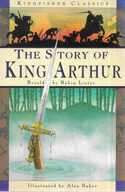 The Story of King Arthur [Kingfisher Classics]