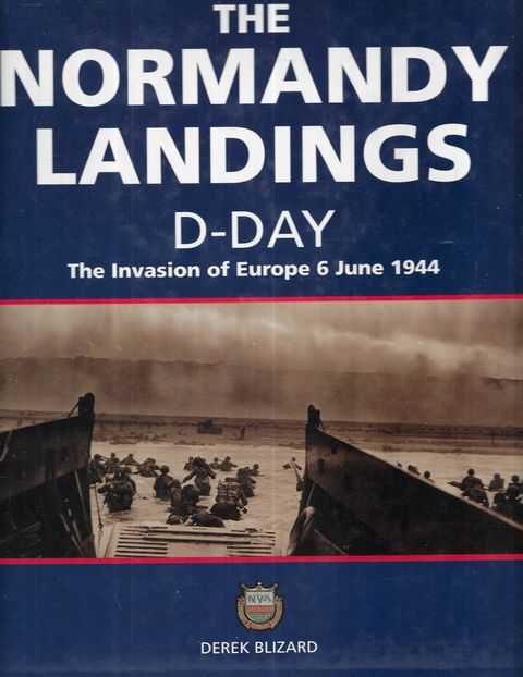 The Normandy Landings: D-Day - The Invasion of Europe 6 June 1944