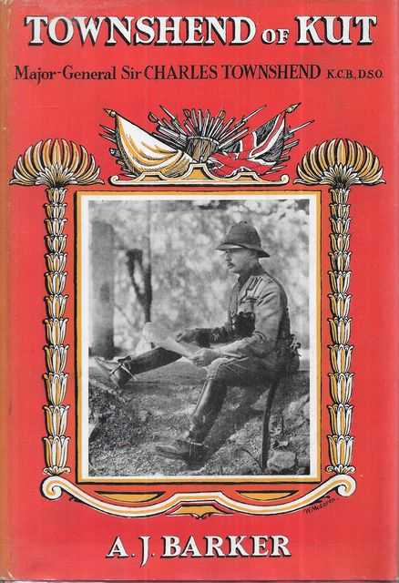 Townshend of Kut: A Biography of Major-General Sir Charles Townshend