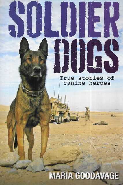 Soldier Dogs: True Stories of Canine Heroes