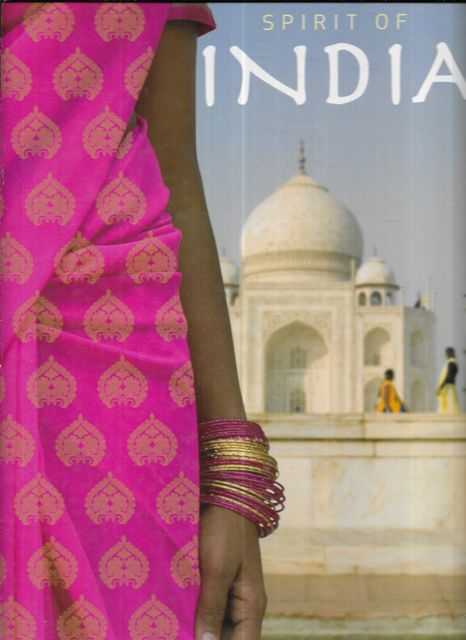 Spirit of India: An Exotic Land of History, Culture an Colour