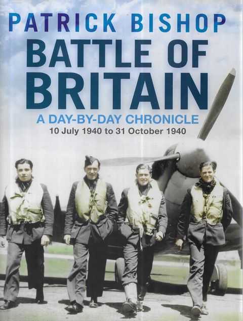 Battle of Britain: A Day-By-Day Chronicle 10 July 1940 to 31 October 1940