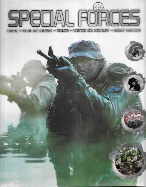 Special Forces: History, Roles and Missions, Training, Weapons and Equipment, Combat Scenarios