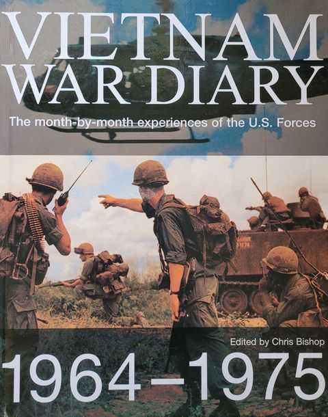 Vietnam War Diary: The Month-By-Month Experiences of the U.S. Forces 1964-1975