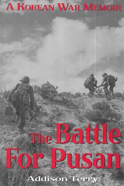 The Battle for Pusan [A Korean War Memoir]