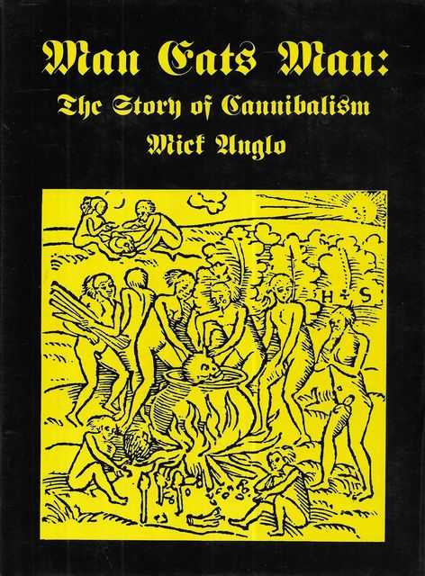 Man Eats Man: The Story of Cannibalism