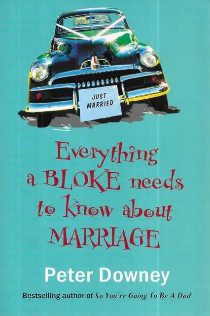 Everything a Bloke needs to Know About Marriage