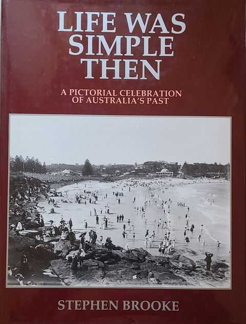 Life Was Simple Then: A Pictorial Celebration of Australia's Past