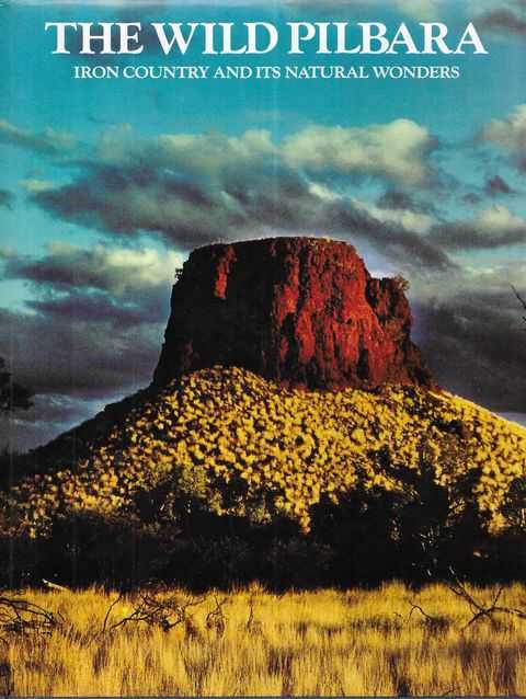The Wild Pilbara: Iron Country and Its Natural Wonders