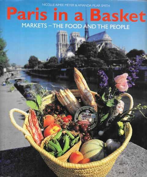 Paris in a Basket: Markets - The Food and the People