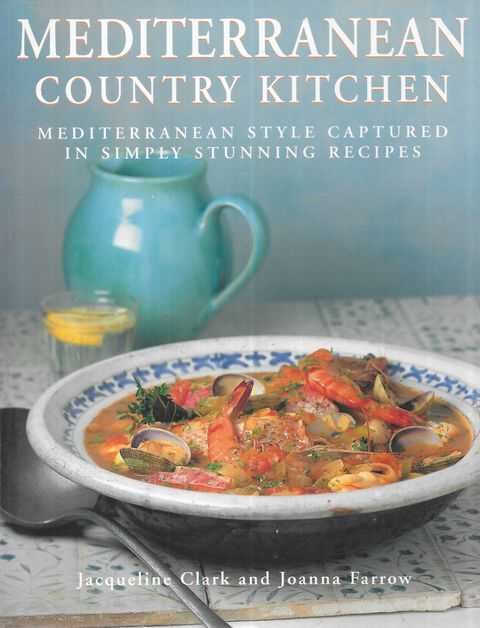 Mediterranean Country Kitchen: Mediterranean Style Captured in Simply Stunning Recipes