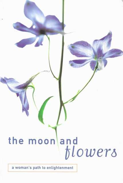 The Moon and Flowers: A Woman's Path to Enlightenment