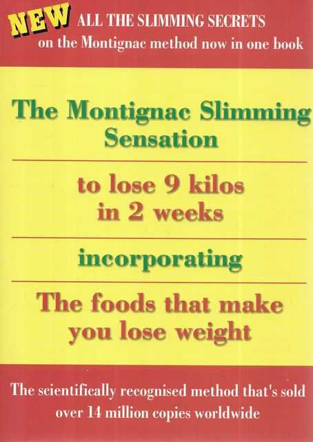 The Montignac Slimming Sensation to Lose 9 Kilos in 2 weeks Incorporating the Foods that Make you Lose Weight