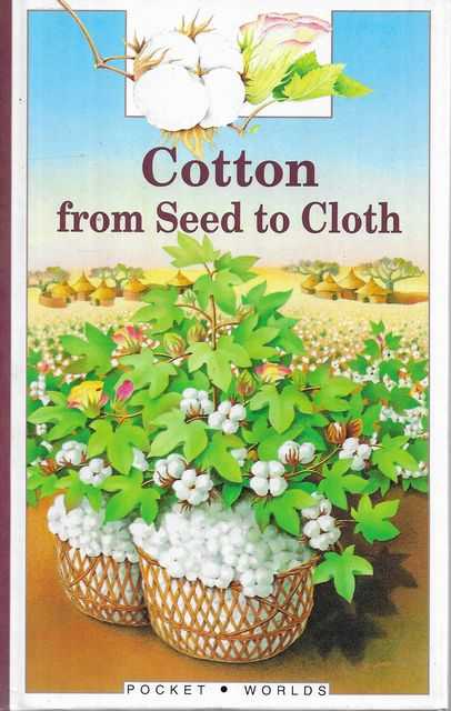 Cotton from Seed to Cloth [Pocket Worlds Series 83]