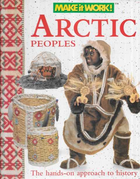 Arctic Peoples [Make it Work! History Series]