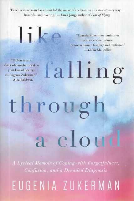 Like Falling Through A Cloud: A Lyrical Memoir of Coping with Forgetfulness, Confusion and a Dreaded Diagnosis