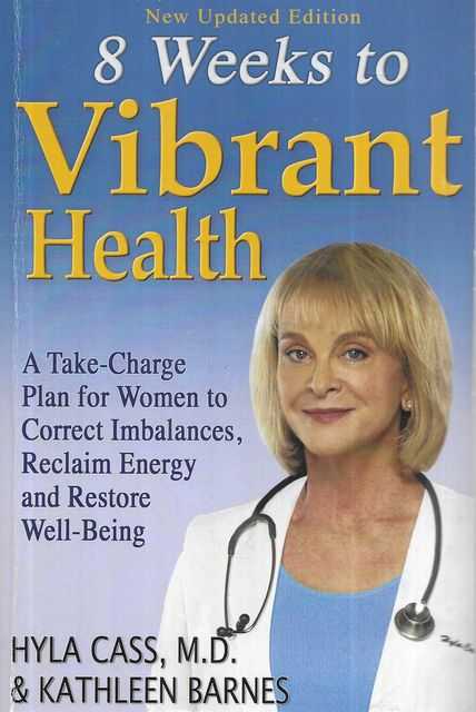8 Weeks to Vibrant Health : A Take Charge Plan for Women to Correct Imbalances, Reclaim Energy and Restore Well-Being