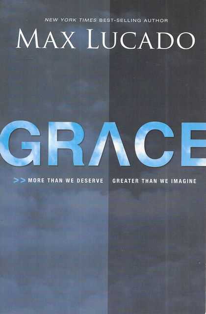 Grace: More Than We Deserve, Greater Than We Imagine