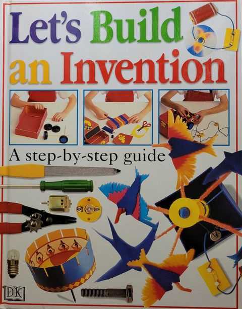 Let's Build and Invention: A Step-ByStep Guide