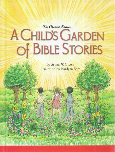 A Child's Garden of Bible Stories [The Classic Edition]