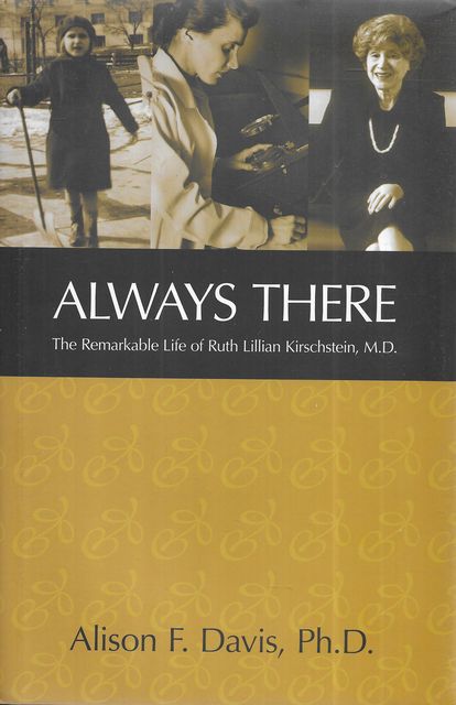 Always There: The Remarkable Life of Ruth Lillian Kirschstein, MD