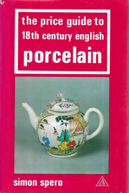 The Price Guide to 18th Century English Porcelain [Price Guide Series]