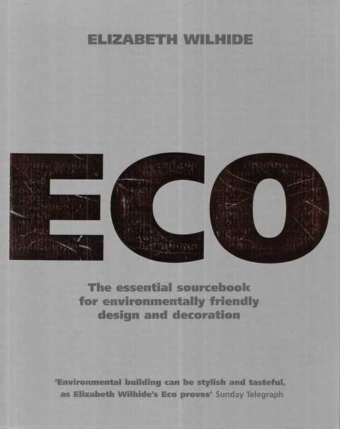 ECO: The Essential Sourcebook for Environmentally Friendly Design and Decoration
