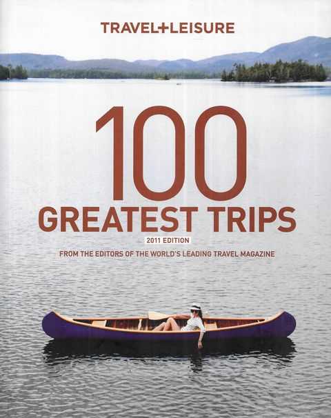 Travel + Leisure: 100 Greatest Trips