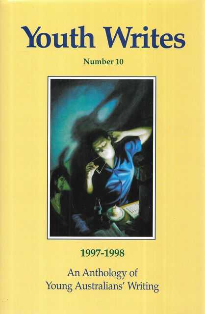Youth Writes Number 10 1997-1998: Original Writing by Young Australians of Secondary Age