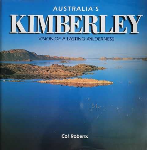 Australia's Kimberely: Vision of a Lasting Wilderness